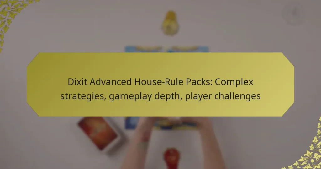 Dixit Advanced House-Rule Packs: Complex strategies, gameplay depth, player challenges