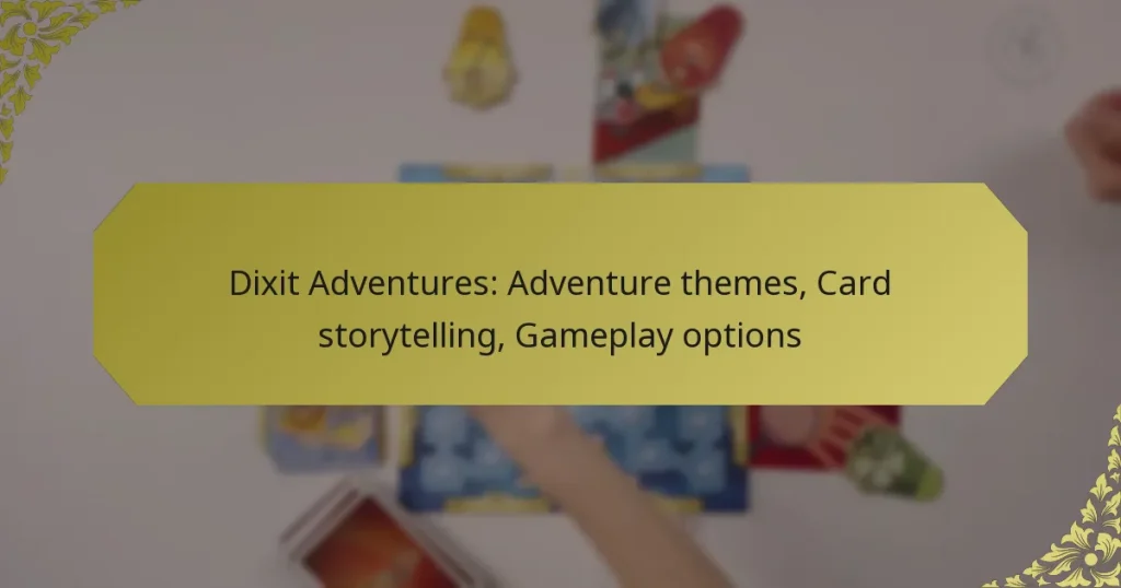 Dixit Adventures: Adventure themes, Card storytelling, Gameplay options