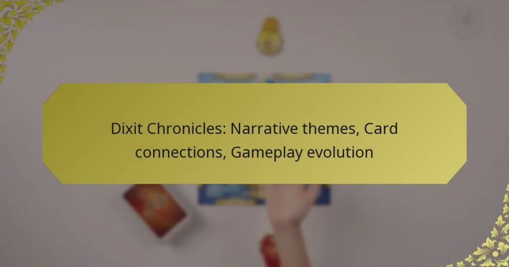 Dixit Chronicles: Narrative themes, Card connections, Gameplay evolution
