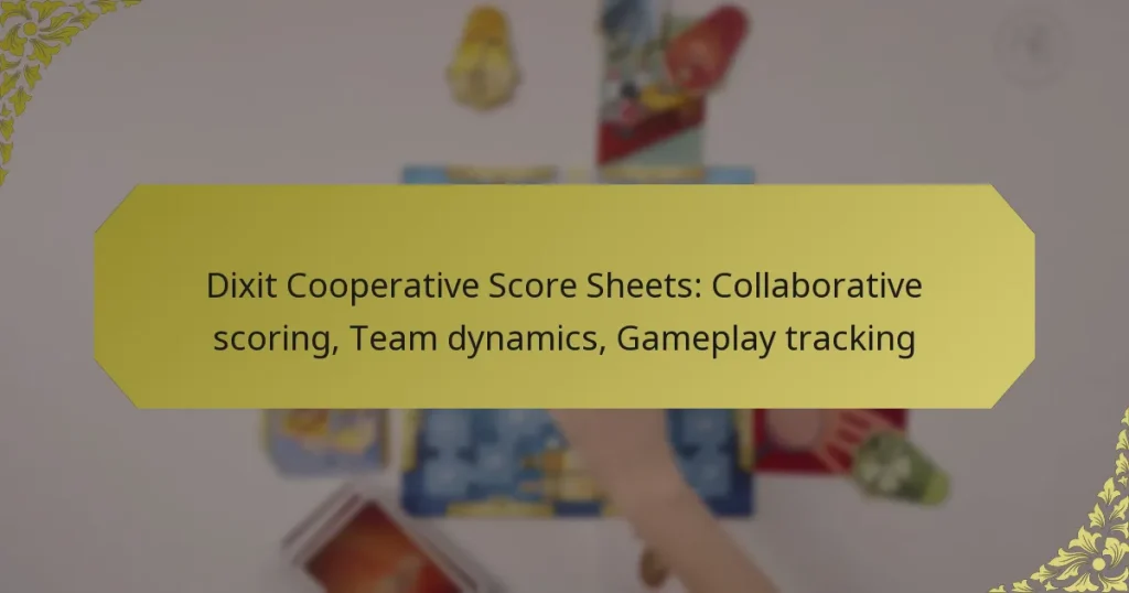 Dixit Cooperative Score Sheets: Collaborative scoring, Team dynamics, Gameplay tracking