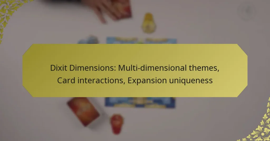 Dixit Dimensions: Multi-dimensional themes, Card interactions, Expansion uniqueness