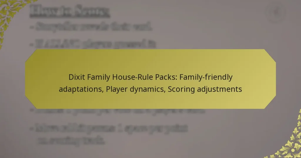 Dixit Family House-Rule Packs: Family-friendly adaptations, Player dynamics, Scoring adjustments