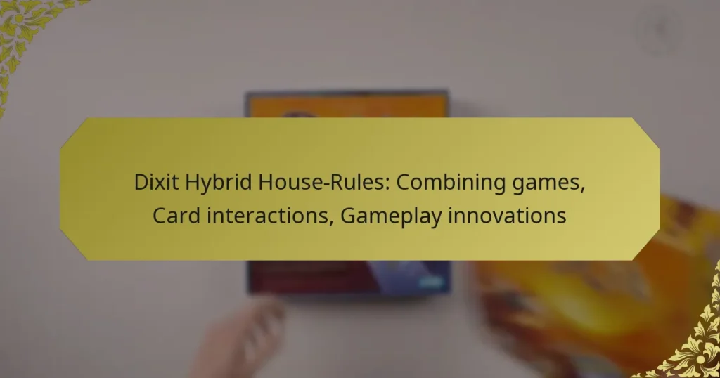 Dixit Hybrid House-Rules: Combining games, Card interactions, Gameplay innovations