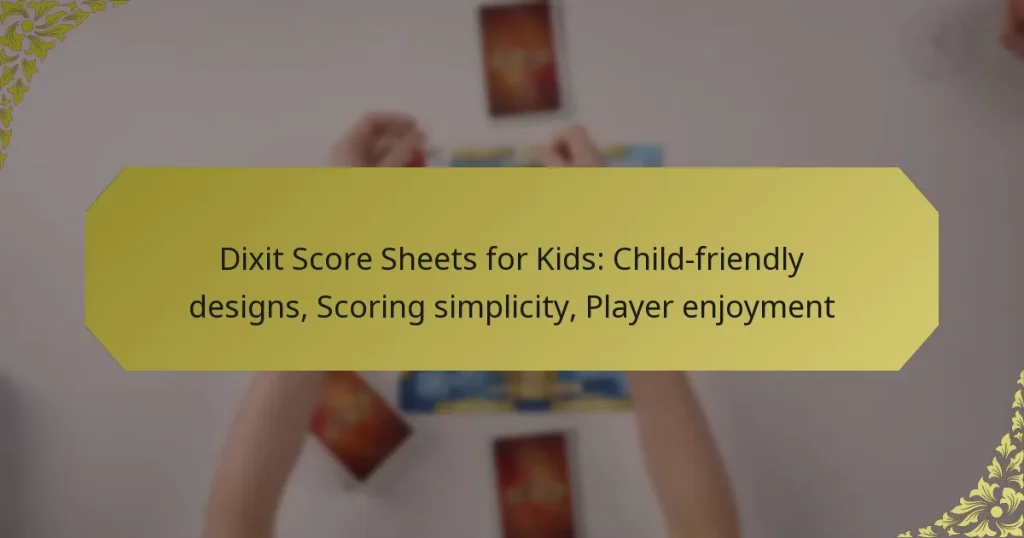 Dixit Score Sheets for Kids: Child-friendly designs, Scoring simplicity, Player enjoyment