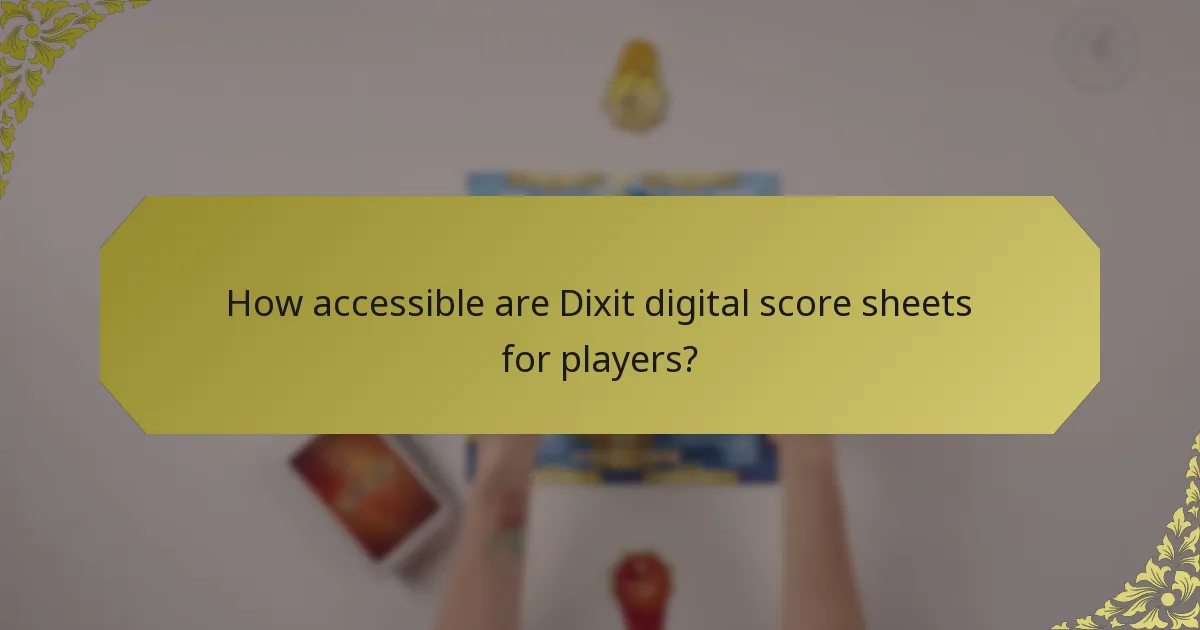 How accessible are Dixit digital score sheets for players?