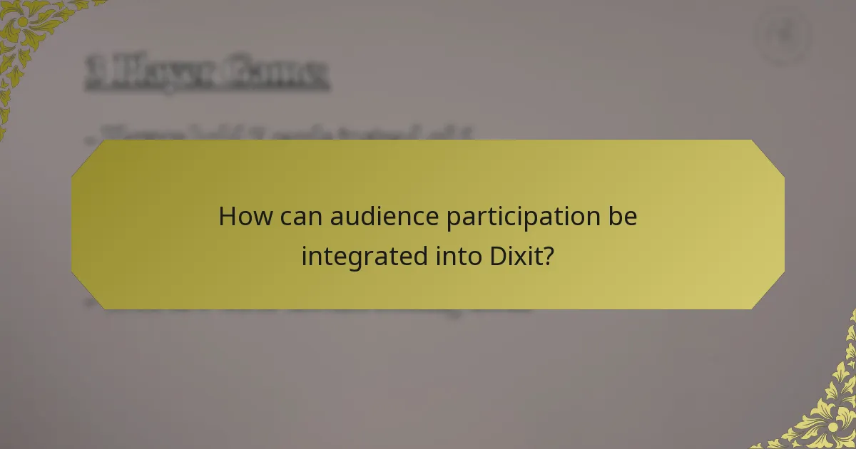 How can audience participation be integrated into Dixit?