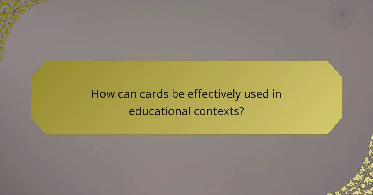 How can cards be effectively used in educational contexts?