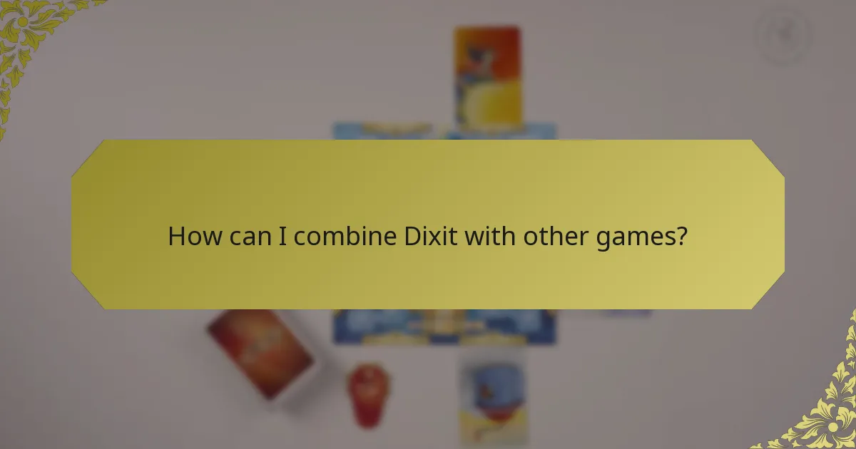 How can I combine Dixit with other games?