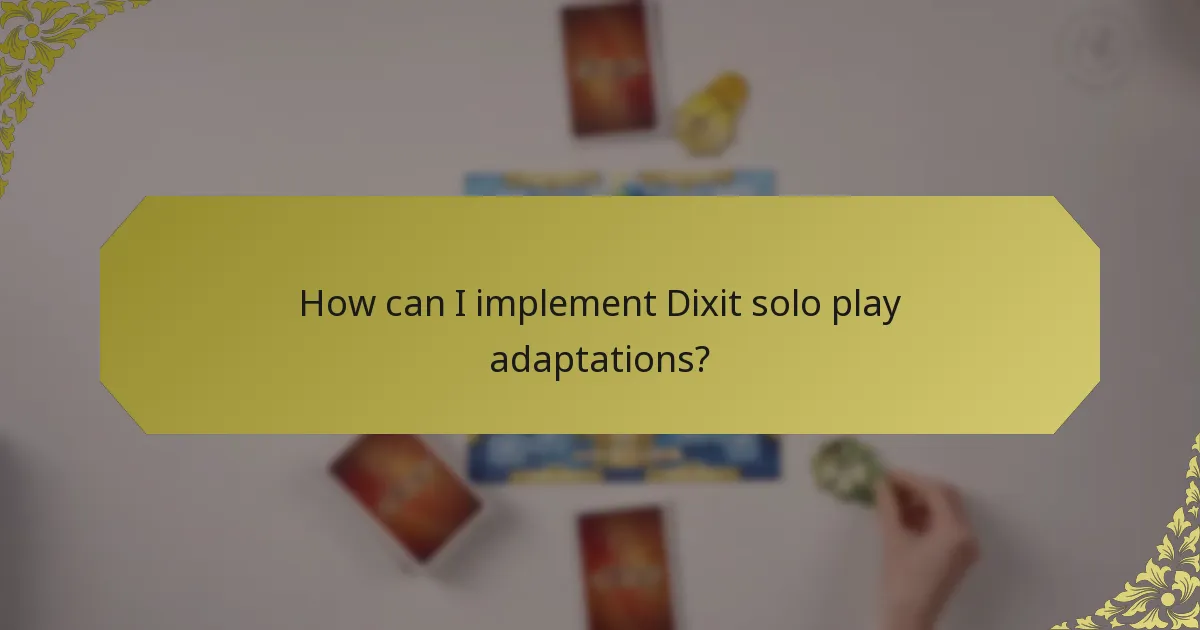 How can I implement Dixit solo play adaptations?