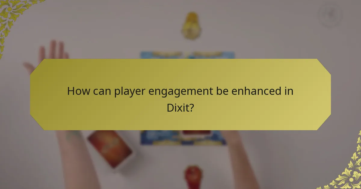 How can player engagement be enhanced in Dixit?