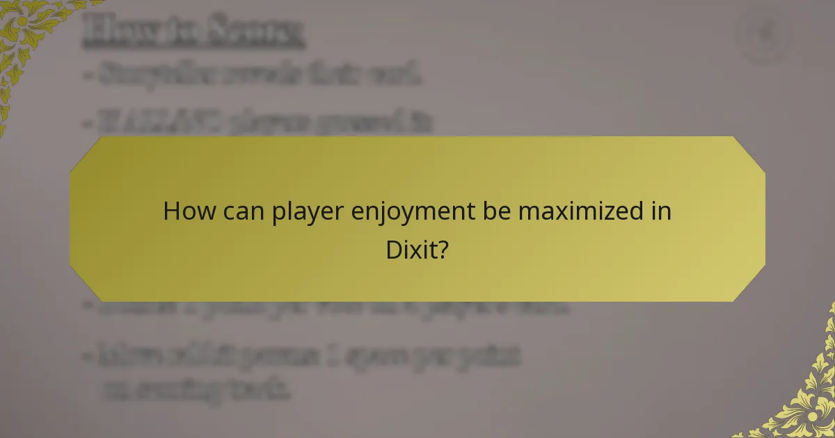 How can player enjoyment be maximized in Dixit?