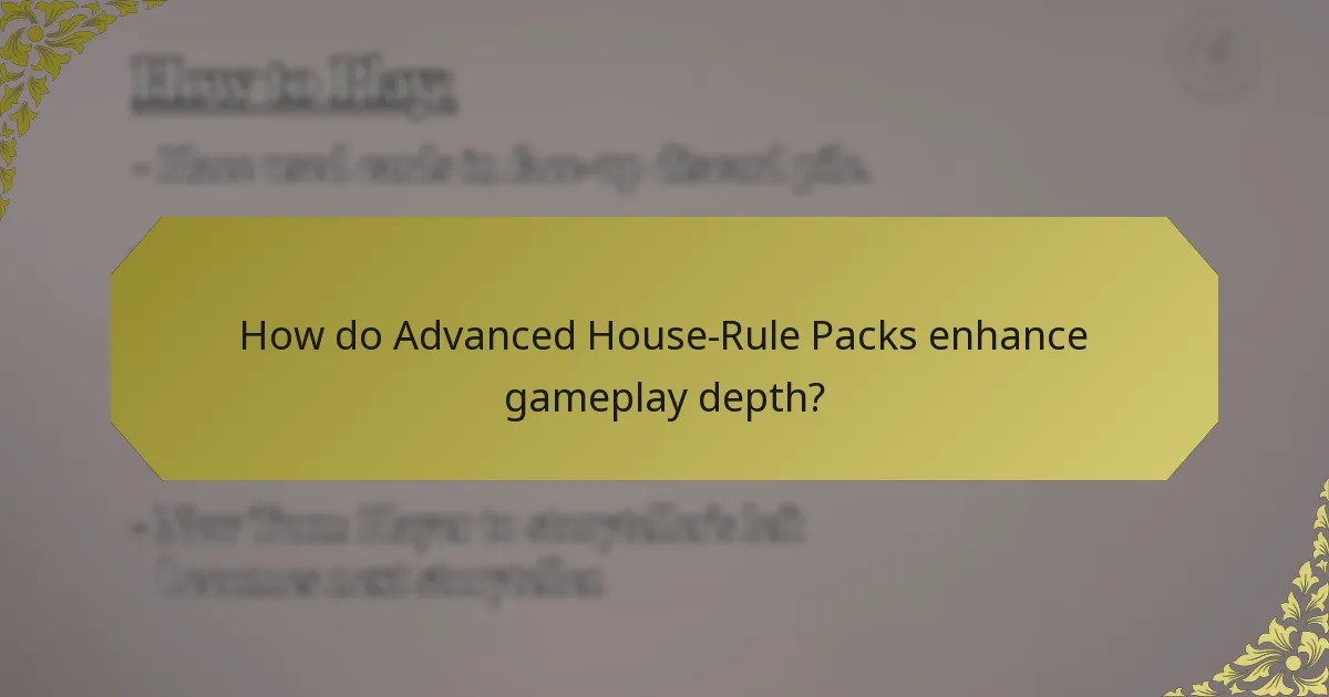 How do Advanced House-Rule Packs enhance gameplay depth?