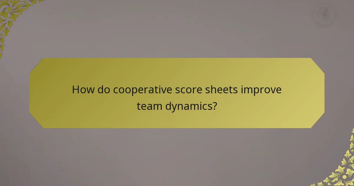 How do cooperative score sheets improve team dynamics?