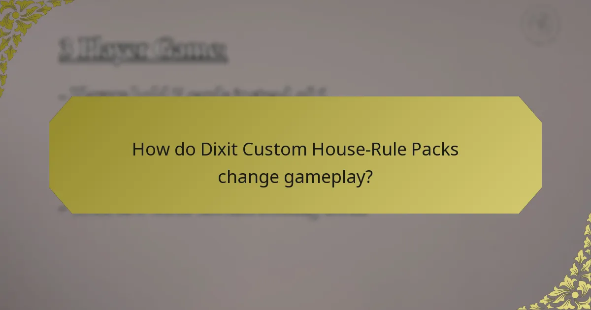 How do Dixit Custom House-Rule Packs change gameplay?