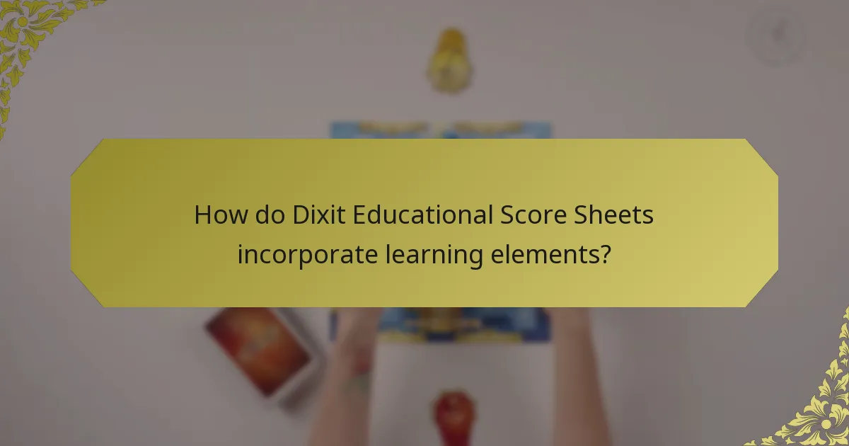 How do Dixit Educational Score Sheets incorporate learning elements?