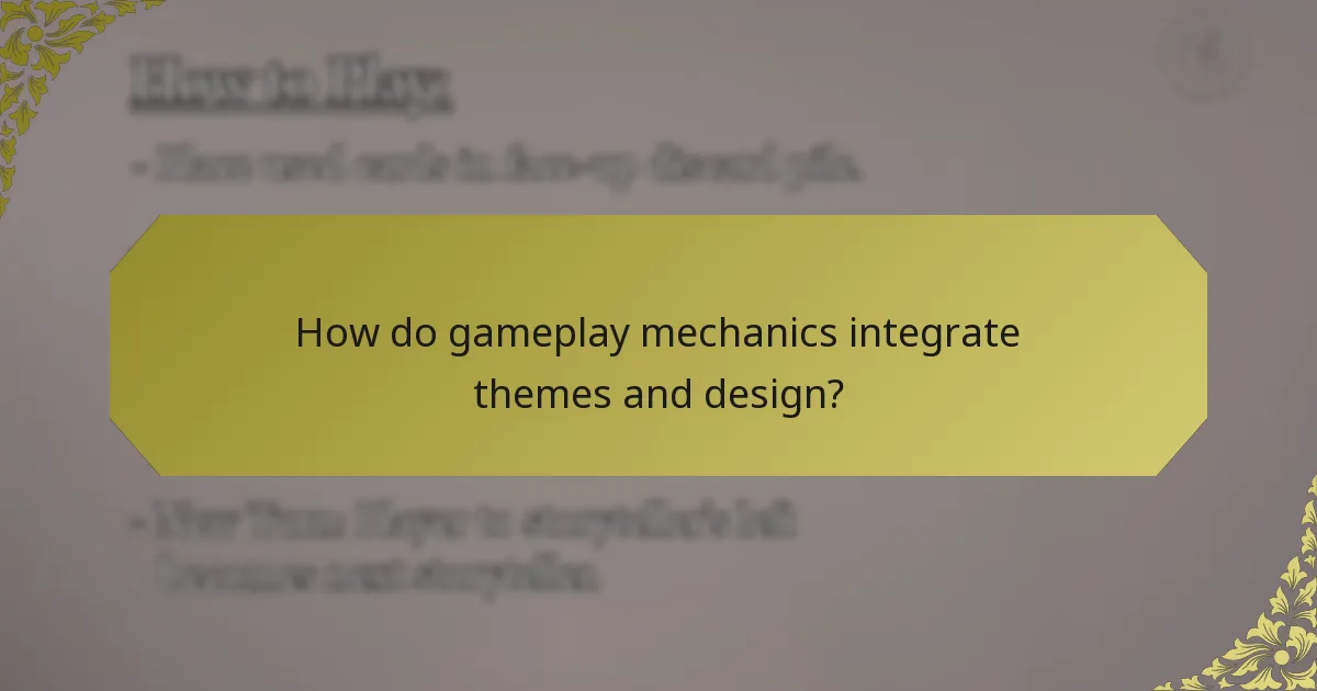 How do gameplay mechanics integrate themes and design?
