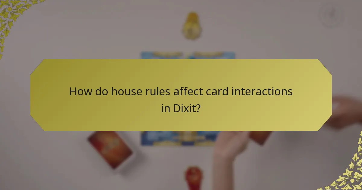 How do house rules affect card interactions in Dixit?