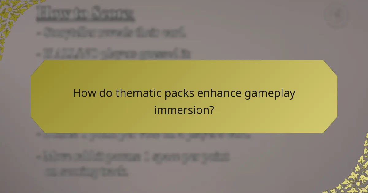 How do thematic packs enhance gameplay immersion?
