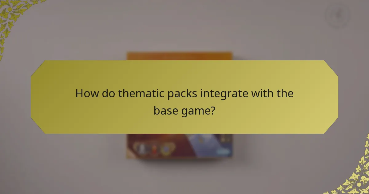 How do thematic packs integrate with the base game?