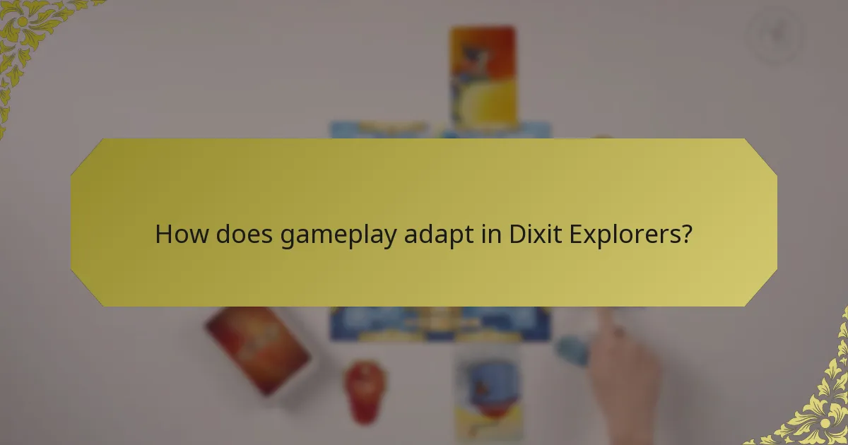 How does gameplay adapt in Dixit Explorers?