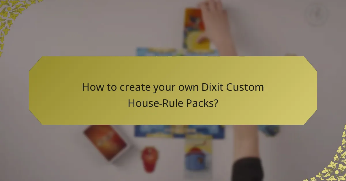 How to create your own Dixit Custom House-Rule Packs?