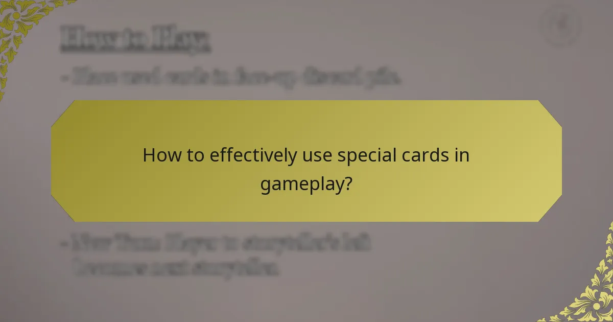 How to effectively use special cards in gameplay?