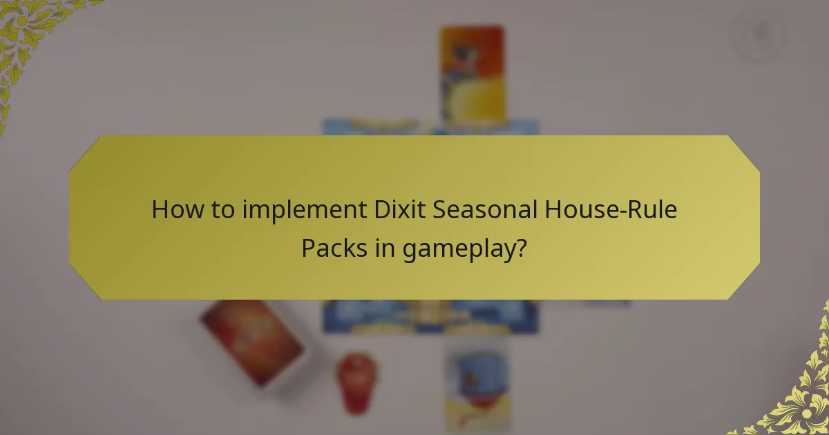How to implement Dixit Seasonal House-Rule Packs in gameplay?
