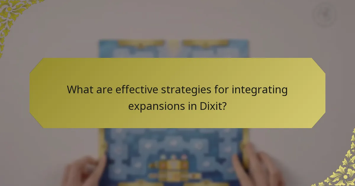 What are effective strategies for integrating expansions in Dixit?