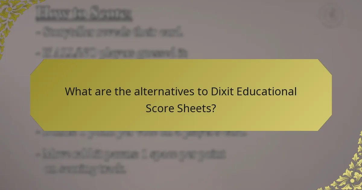 What are the alternatives to Dixit Educational Score Sheets?