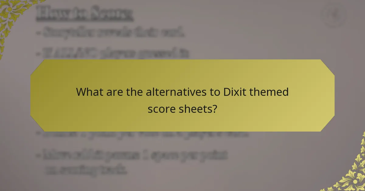 What are the alternatives to Dixit themed score sheets?
