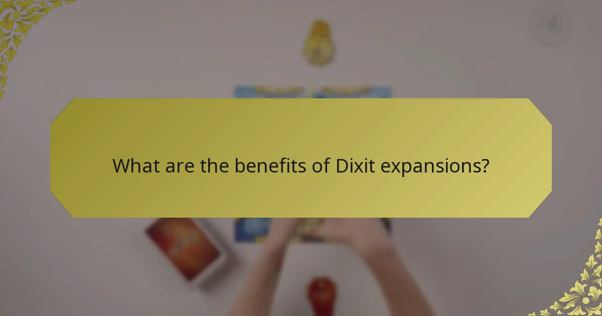 What are the benefits of Dixit expansions?