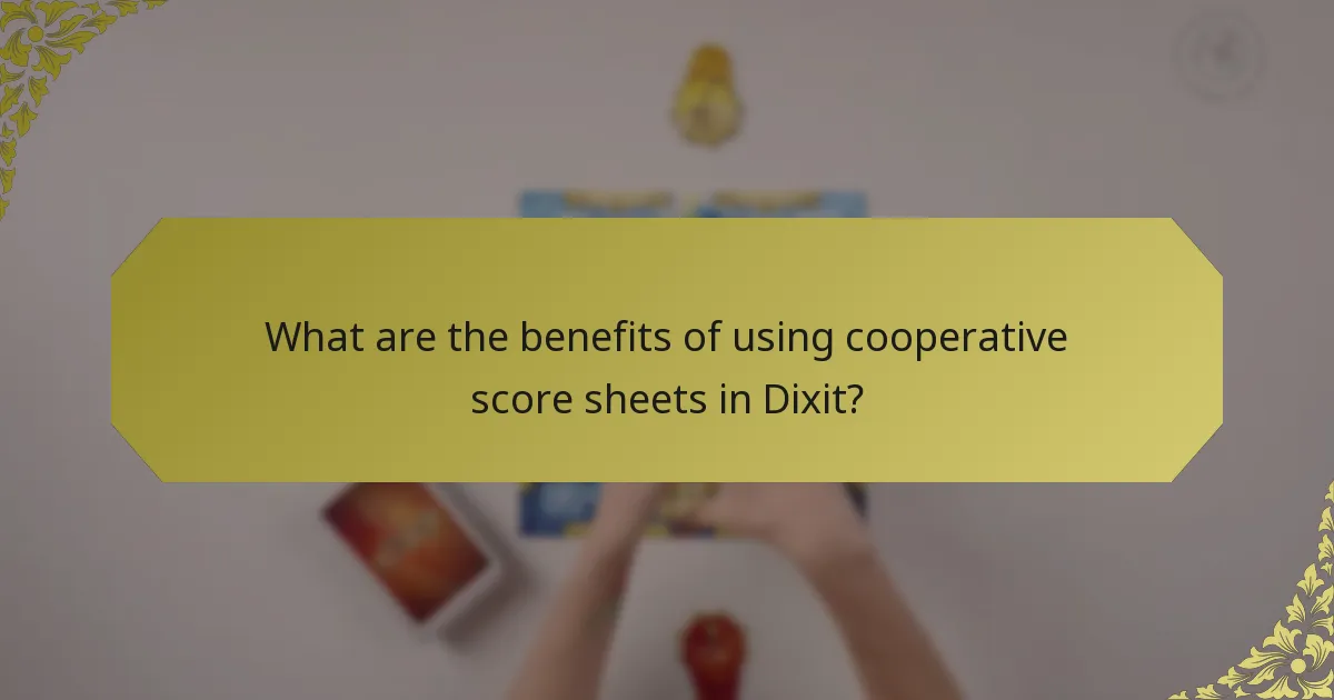 What are the benefits of using cooperative score sheets in Dixit?