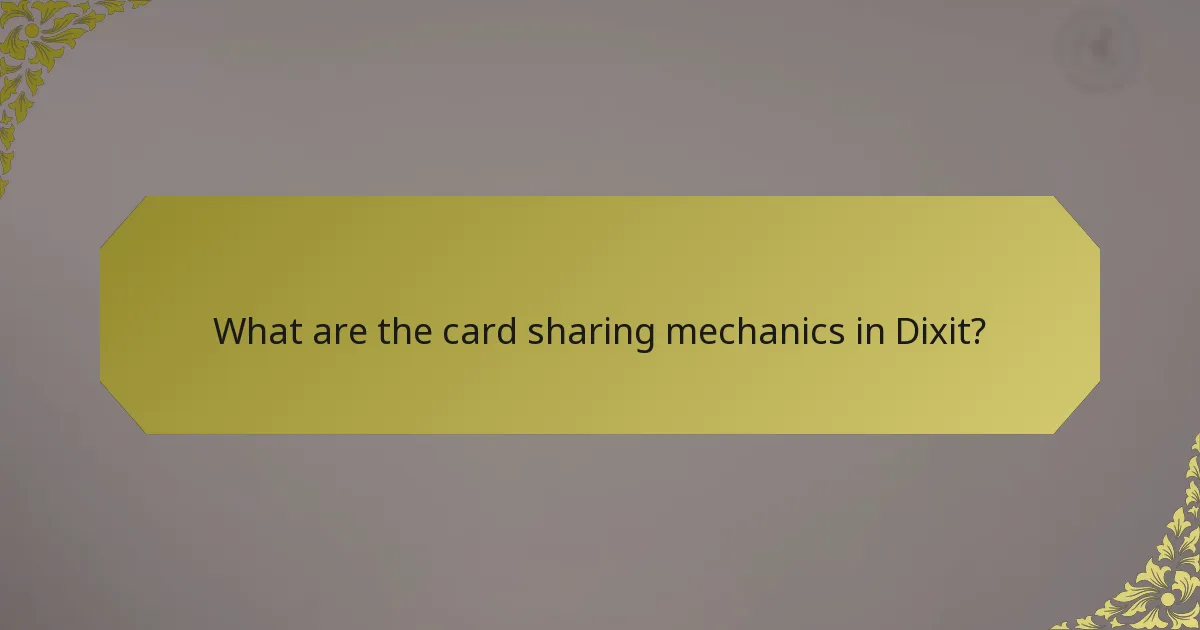 What are the card sharing mechanics in Dixit?