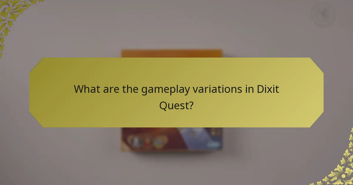 What are the gameplay variations in Dixit Quest?