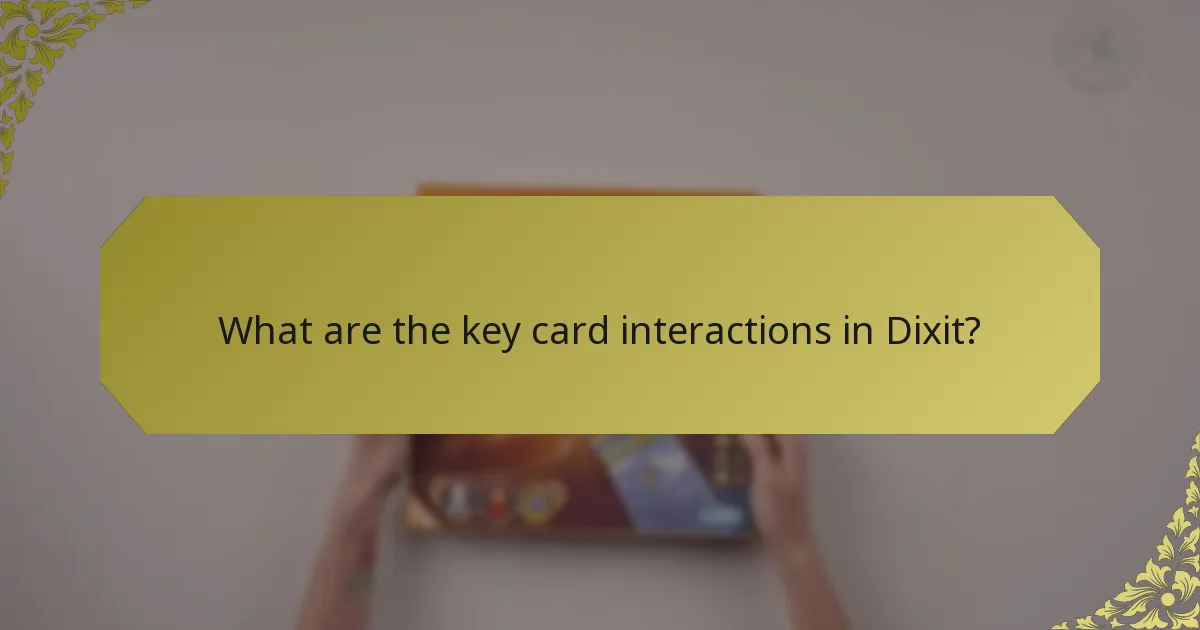 What are the key card interactions in Dixit?