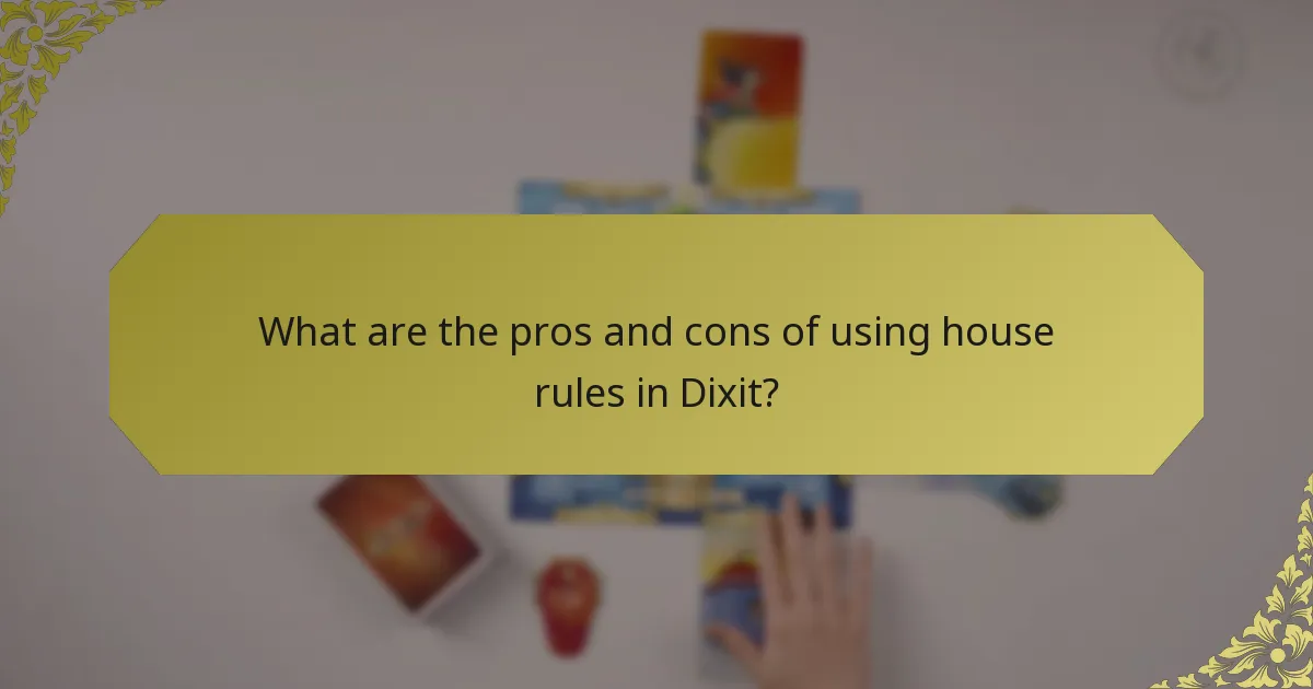 What are the pros and cons of using house rules in Dixit?