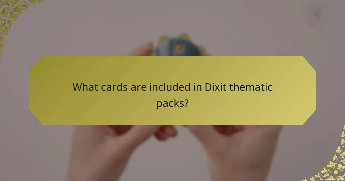 What cards are included in Dixit thematic packs?