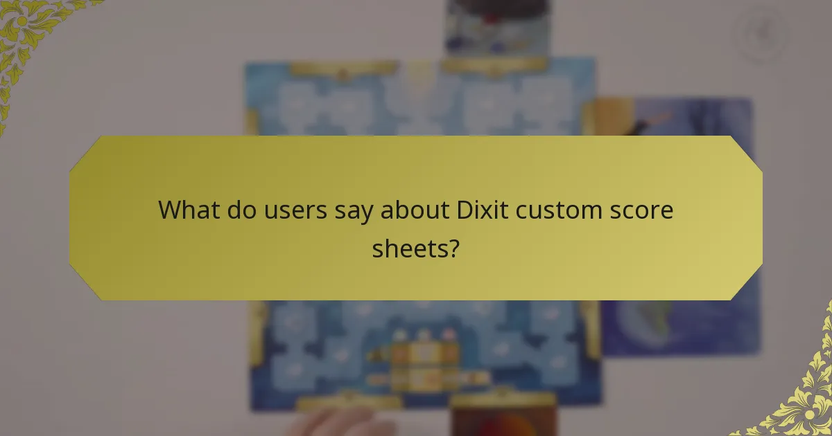 What do users say about Dixit custom score sheets?