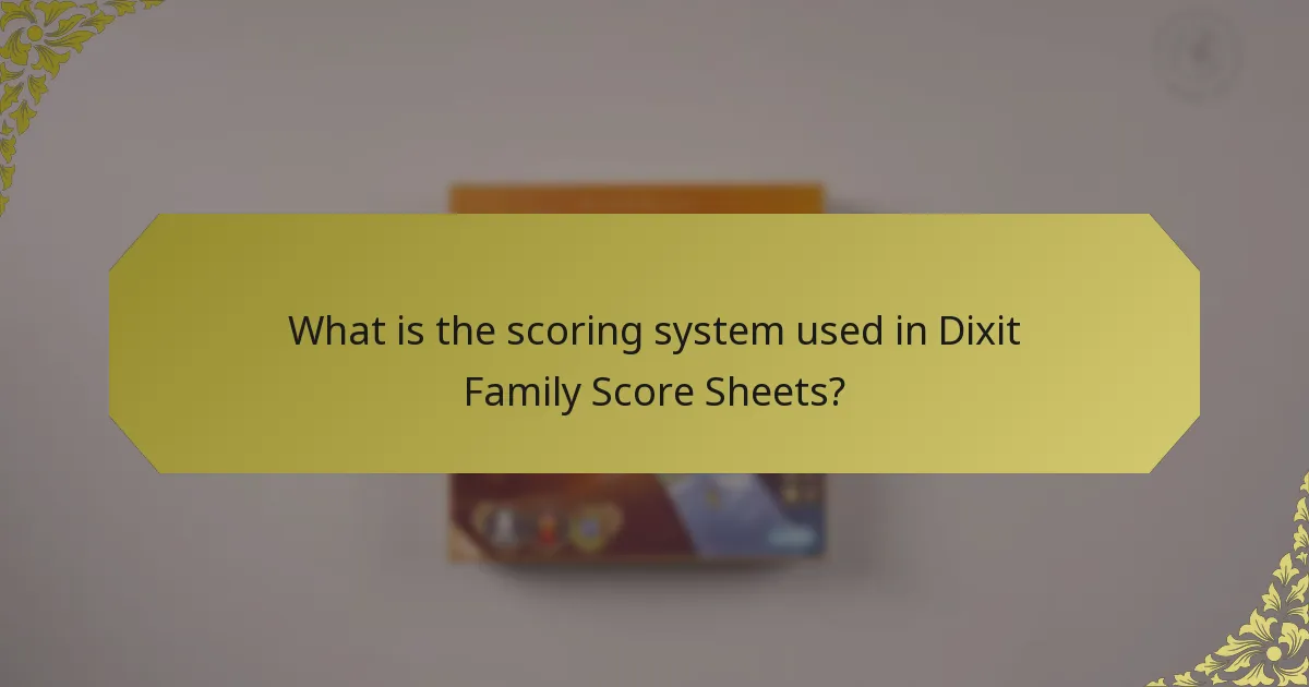 What is the scoring system used in Dixit Family Score Sheets?