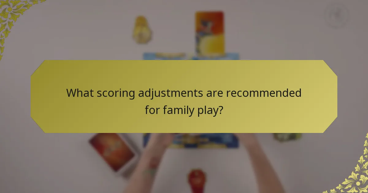 What scoring adjustments are recommended for family play?