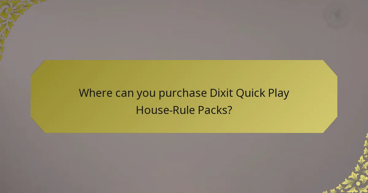 Where can you purchase Dixit Quick Play House-Rule Packs?