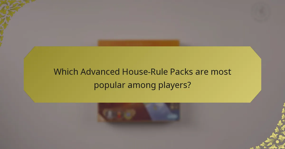 Which Advanced House-Rule Packs are most popular among players?