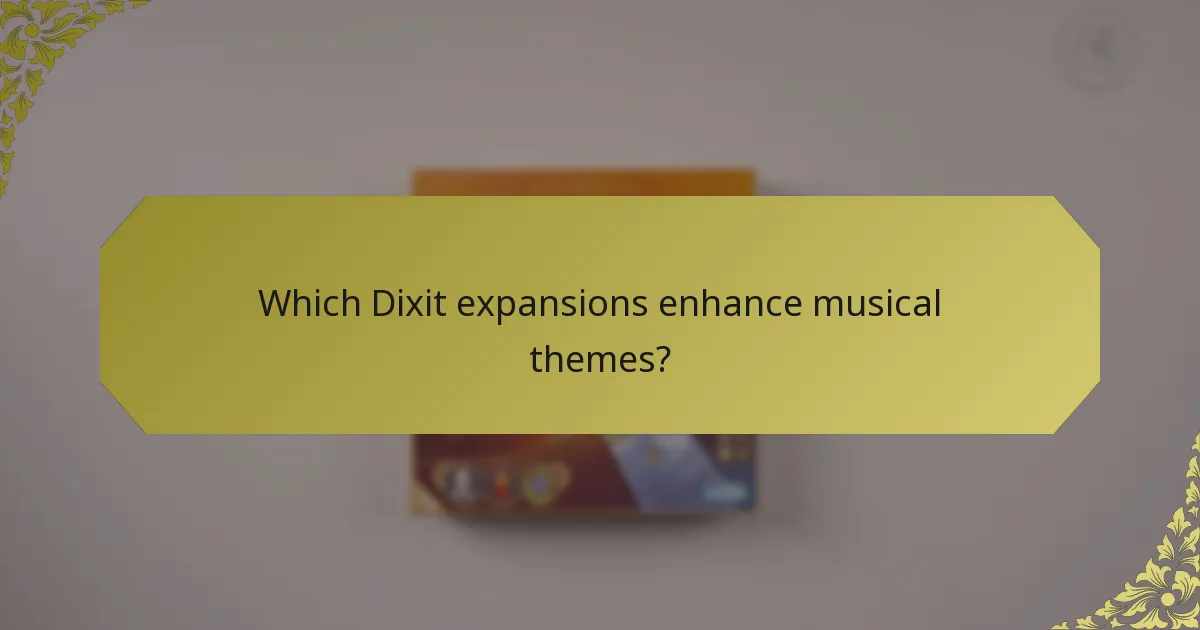 Which Dixit expansions enhance musical themes?