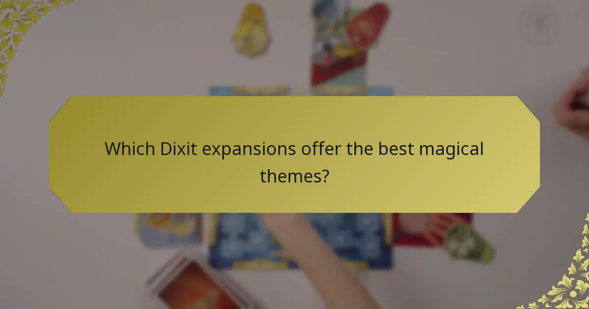 Which Dixit expansions offer the best magical themes?