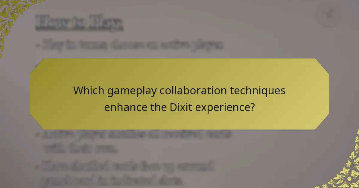 Which gameplay collaboration techniques enhance the Dixit experience?
