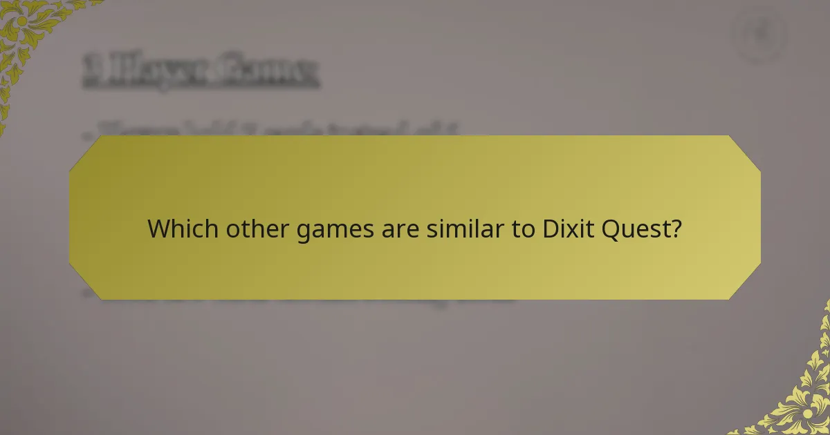 Which other games are similar to Dixit Quest?
