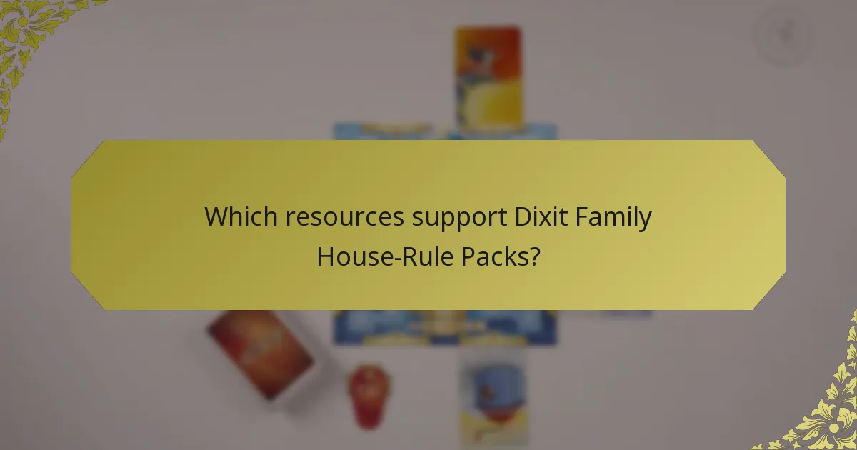 Which resources support Dixit Family House-Rule Packs?
