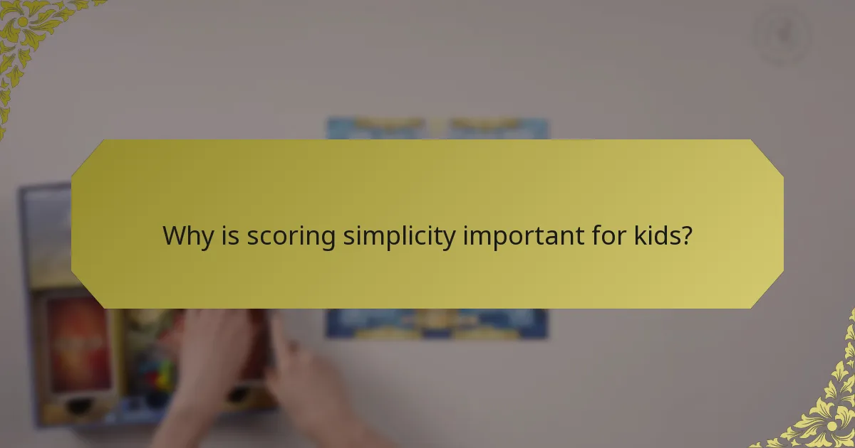 Why is scoring simplicity important for kids?